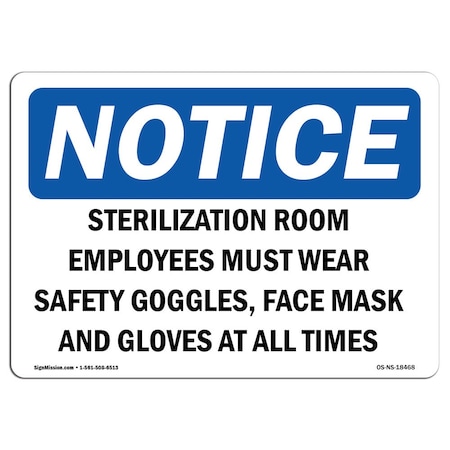OSHA Notice Sign, Sterilization Room Employees Must Wear Safety, 18in X 12in Aluminum